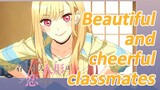 [My Dress-Up Darling] Beautiful and cheerful classmates