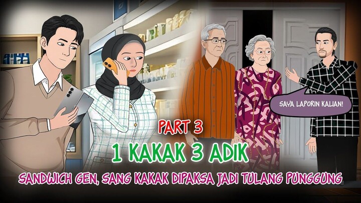 1 Kakak 3 Adik PART 3 END – Sandwich Gen, Kakak Perempuan Dipaksa Jadi Tulang Pu