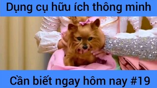 Dụng cụ hữu ích thông mình cáng biết ngay hôm nay #19
