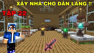 Tập 22 | SINH TỒN MINECRAFT PE 1.17 | Xây Ngôi Nhà Cho Các Dân Làng Ở..!!