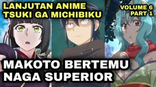 PERTEMUAN MAKOTO DENGAN NAGA SUPERIOR - LANJUTAN ANIME TSUKI GA MICHIBIKU - VOLUME 6 PART 1