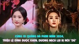 Cùng đi quảng bá phim năm 2024, Triệu Lệ Dĩnh được khen, Dương Mịch lại bị nói "dừ"