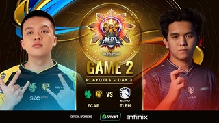 MPL PH S13 - PLAYOFFS DAY 3 - FCAP vs TLPH - GAME 2