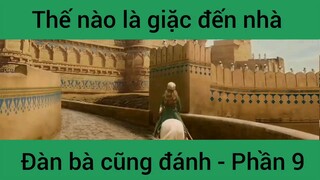 Thế nào là giặc đến nhà đàn bà cũng đánh #9