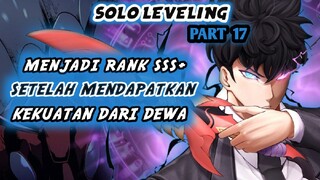 Menjadi Rank SSS+ !? Setelah Mendapatkan Kekuatan Misterius Dari Dewa !? (Solo Leveling Part 17)