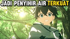 Bereinkarnasi Menjadi Penyihir Air Terkuat Di Dunianya