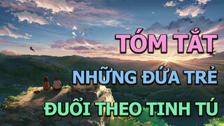 ALL IN ONE "Những Đứa Trẻ Đuổi Theo Tinh Tú" | AL Anime