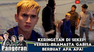 KERINGETAN DI SEKEP! VERREL BRAMASTA GABISA BERBUAT APA APA! - PUTRI UNTUK PANGERAN