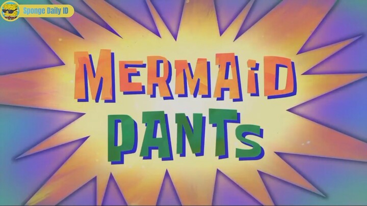 (4/5) Mermaid Pants | Spongebob Squarepants Bahasa Indonesia