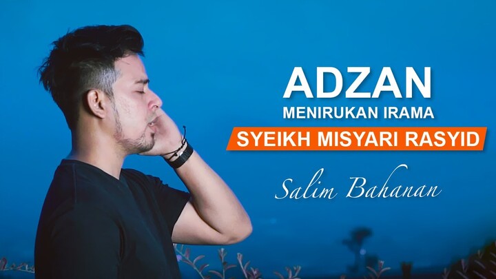 Salim Bahanan - Adzan Menirukan Irama Syeikh Misyari Rasyid