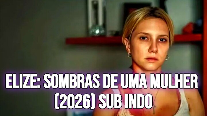 Elize: Sombras de uma Mulher (2026) Sub Indo