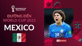 ĐƯỜNG ĐẾN WORLD CUP 2022 | MEXICO - KẺ NGÁNG ĐƯỜNG KHÔNG KHOAN NHƯỢNG