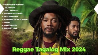 TAGALOG REGGAE LOVE SONGS 2024 MOST REQUESTED REGGAE MUSIC 2024 TOP 100 REGGAE SONGS 2024