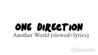 One Direction - Another World ( Lyrics + Pictures ) (slowed)