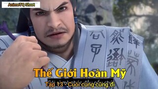 Thế Giới Hoàn Mỹ Tập 13 - Cuối cùng cũng đi