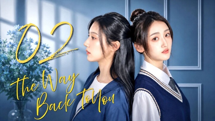 The Way Back To You Episode 2 Eng Sub.