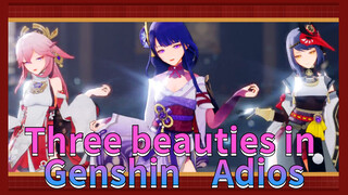 Three beauties in Genshin Adios