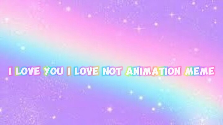 i love you i love you not animation meme (ft: my main gacha club oc) :)