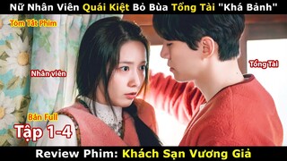 Review Phim: Nữ Nhân Viên Quái Kiệt Bỏ Bùa Tổng Tài "Khá Bảnh" | Khách Sạn Vương Giả Tập 1-4