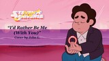 STEVEN UNIVERSE - I’d Rather Be Me (With You) | COVER by JOHN G.