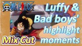 [ONE PIECE]   Mix Cut |  Luffy &  Bad boys' highlight moments