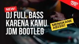 DJ KARENA KAMU JDM FULL BASS BOOTLEG 2023 [NDOO LIFE]