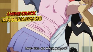 Kenapa adik ku sangat agresif hari ini | Anime Crack Indonesia Episode 136