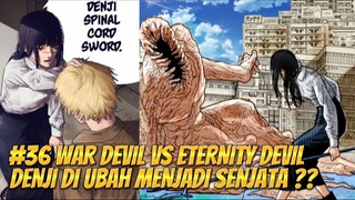 CHAINSAW MAN 36 CHAPTER 117 || WAR DEVIL VS ETERNITY DEVIL, DENJI DI JADIKAN SENJATA??