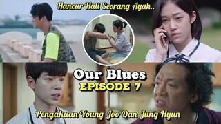 Our Blues Episode 7 Preview And Prediction || Young Joo Dan Jung Hyun Mengakui Kepada Ayah Mereka