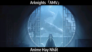 Arknights「AMV」Hay Nhất