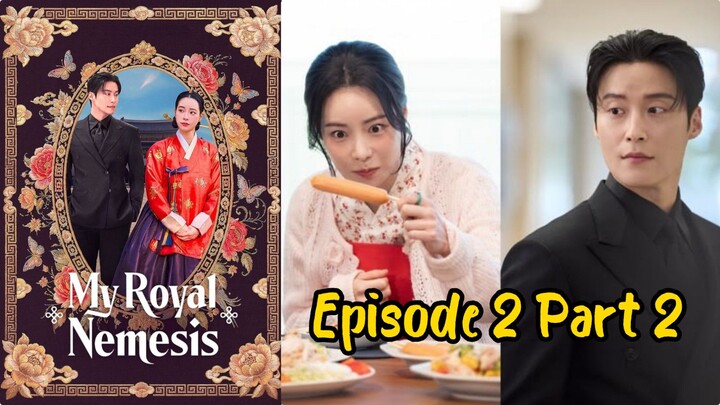 My Royal Nemesis Ep 2 (Part 2)