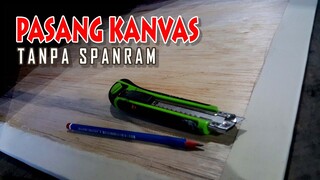 TUTORIAL PASANG KANVAS LUKIS TANPA SPANRAM