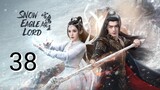 🇨🇳 Snow Eagle Lord (2023) Episode 38 (Eng Sub)
