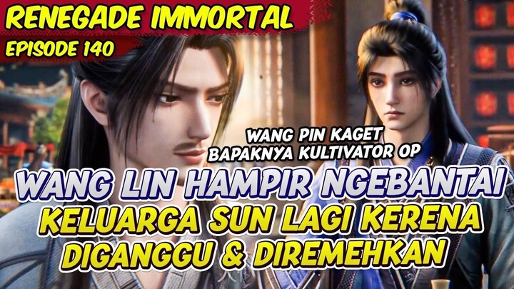 WANG LIN MENUNJUKAN KE OVERPOWER KEKUATANYA DI HADAPAN ANAKNYA  RENEGADE IMMORTA