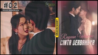 Rayuan untukmu Cinta Berbahaya - part 2 #dracin #short
