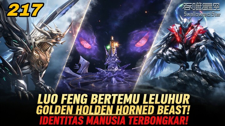 Swallowed Star Ep 217 | Luo Feng Bertemu Leluhur Golden Horned Beast! Identitas Manusia Terbongkar!