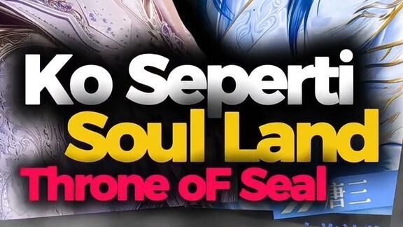 Mirip Soul Land & Throne Of Seal Donghua Baru Ini Wajib Dicoba