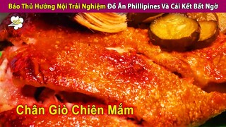 Báo Thủ Hướng Nội Trải Nghiệm Ẩm Thực Phillipines Và Cái Kết | Review Con Người Và Cuộc Sống