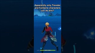 Apparently only Traveler and Fontaine characters can do this