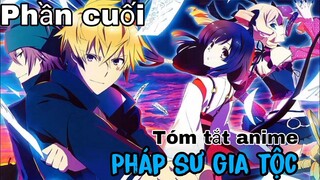 Tóm tắt Anime: " Pháp sư gia tộc " | Phần 5 | Review Anime hay