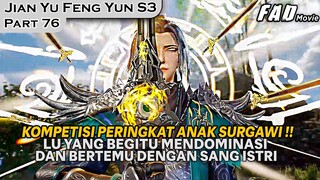 LU YANG MENDOMINASI DALAM KOMPETISI DAFTAR ANAK SURGAWI !! -ALUR JIAN YU FENG YUN PART 76