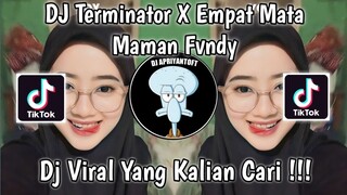 DJ TERMINATOR X EMPAT MATA MAMAN FVNDY VIRAL TIK TOK TERBARU 2023 !