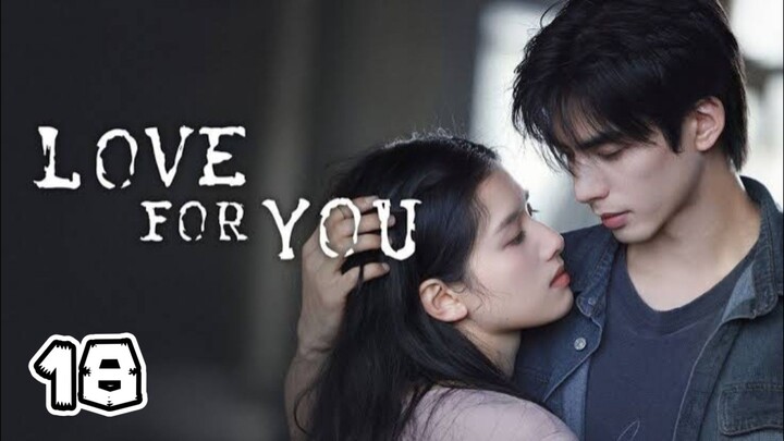 Love For You Full Episode 18 (EngSub)