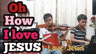 O, How I Love Jesus