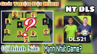 Dream League Soccer 2021 Giới Thiệu Đội Hình Của NT DLS Đâu Là ĐỘI HÌNH Mạnh Nhất Game? | NT DLS