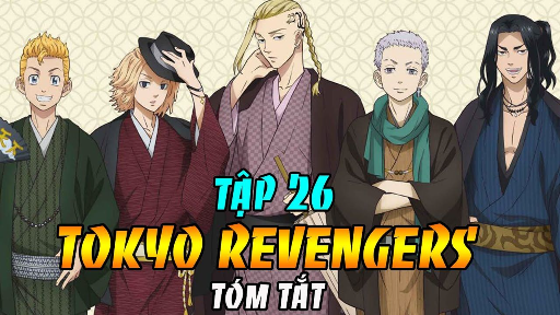 Tóm Tắt Tokyo Revengers Tập 26