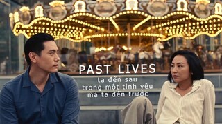 PAST LIVES | NHÂN DUYÊN: ta đến sau trong một tình yêu mà ta đến trước