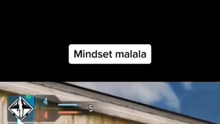 MINDSET MALALA HAHAHA