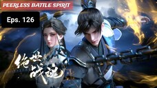 Peerless Battle Spirit episode 126 sub indo
