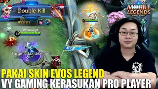 PAKAI SKIN EVOS LEGEND -  VY GAMING LANGSUNG JADI PRO PLAYER - HYPERCARRY MUSUH AUTO DIBANTAI!!!